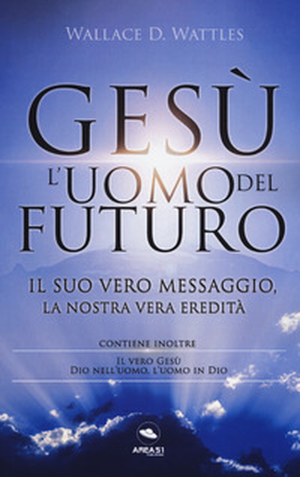 Gesù: l'uomo del futuro. Il suo vero messaggio, la nostra vera eredità - Librerie.coop Gesù: l'uomo del futuro. Il suo vero messaggio, la nostra vera eredità - Librerie.coop