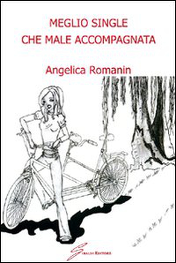 Meglio single che male accompagnata - Librerie.coop Meglio single che male accompagnata - Librerie.coop