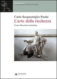 L'arte della ricchezza. Cesare Beccaria economista - Librerie.coop L'arte della ricchezza. Cesare Beccaria economista - Librerie.coop