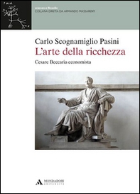 L'arte della ricchezza. Cesare Beccaria economista - Librerie.coop