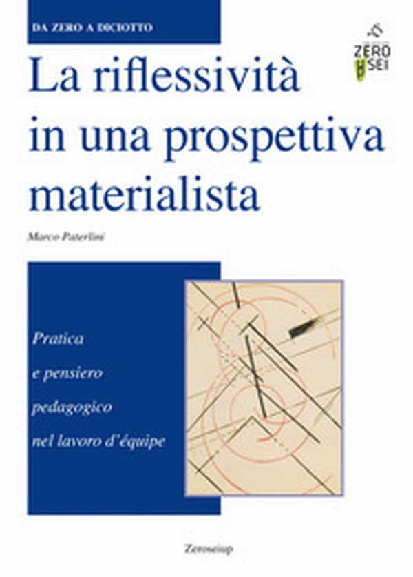 La riflessività in una prospettiva materialista. Pratica e pensiero pedagogico nel lavoro d'équipe - Librerie.coop La riflessività in una prospettiva materialista. Pratica e pensiero pedagogico nel lavoro d'équipe - Librerie.coop