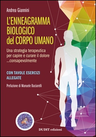 L'ennegramma biologico nel corpo umano: una strategia terapeutica per capire e curare il dolore... consapevolmente - Librerie.coop