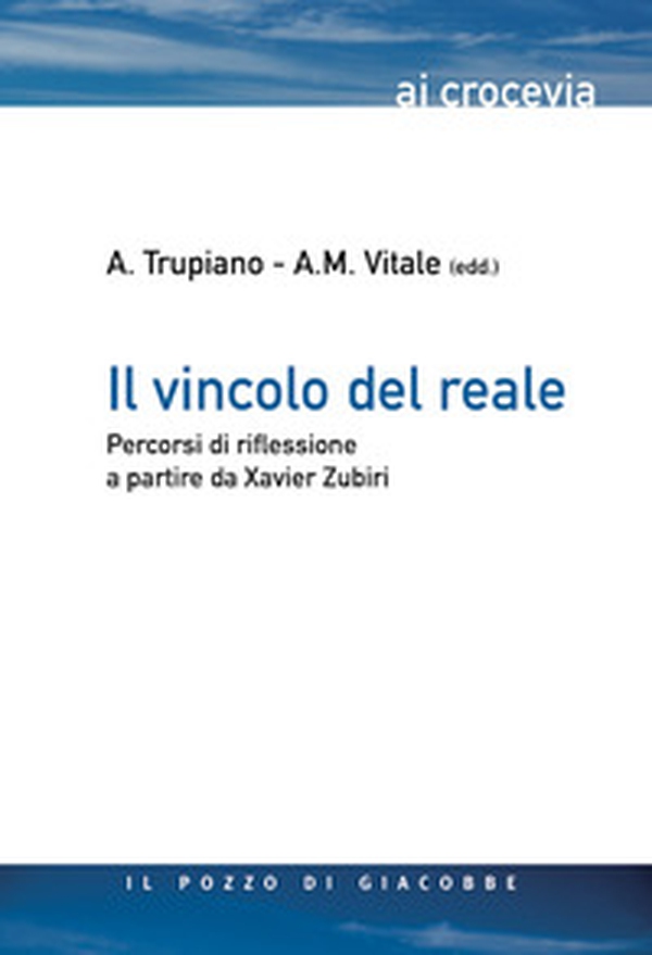 Il vincolo del reale. Percorsi di riflessione a partire da Xavier Zubiri - Librerie.coop Il vincolo del reale. Percorsi di riflessione a partire da Xavier Zubiri - Librerie.coop