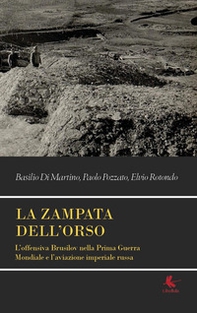 La zampata dell'orso. L'offensiva Brusilov nella Prima Guerra Mondiale e l'aviazione imperiale russa - Librerie.coop La zampata dell'orso. L'offensiva Brusilov nella Prima Guerra Mondiale e l'aviazione imperiale russa - Librerie.coop