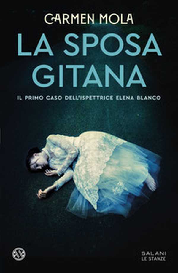 La sposa gitana. Il primo caso dell'ispettrice Elena Blanco - Librerie.coop La sposa gitana. Il primo caso dell'ispettrice Elena Blanco - Librerie.coop