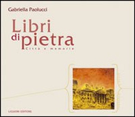 Libri di pietra. Città e memorie - Librerie.coop Libri di pietra. Città e memorie - Librerie.coop
