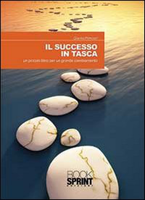 Il successo in tasca. Un piccolo libro per un grande cambiamento - Librerie.coop Il successo in tasca. Un piccolo libro per un grande cambiamento - Librerie.coop