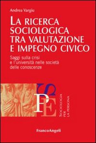 La ricerca sociologica tra valutazione e impegno civico. Saggi sulla crisi e l'università nelle società delle conoscenze - Librerie.coop La ricerca sociologica tra valutazione e impegno civico. Saggi sulla crisi e l'università nelle società delle conoscenze - Librerie.coop