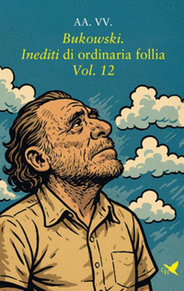 Bukowski. Inediti di ordinaria follia - Vol. 12 - Librerie.coop Bukowski. Inediti di ordinaria follia - Vol. 12 - Librerie.coop