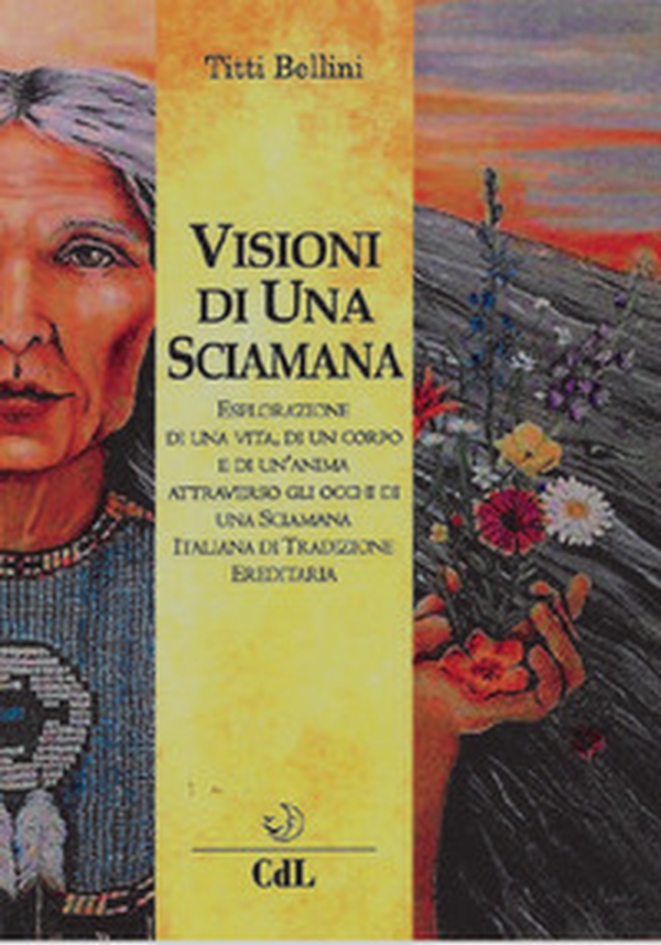 Visioni di una sciamana - Librerie.coop Visioni di una sciamana - Librerie.coop