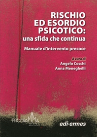 Rischio ed esordio psicotico: una sfida che continua. Manuale d'intervento precoce - Librerie.coop