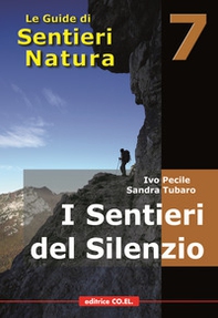 I sentieri del silenzio. 40 itinerari escursionistici nei luoghi meno frequentati della montagna friulana - Librerie.coop