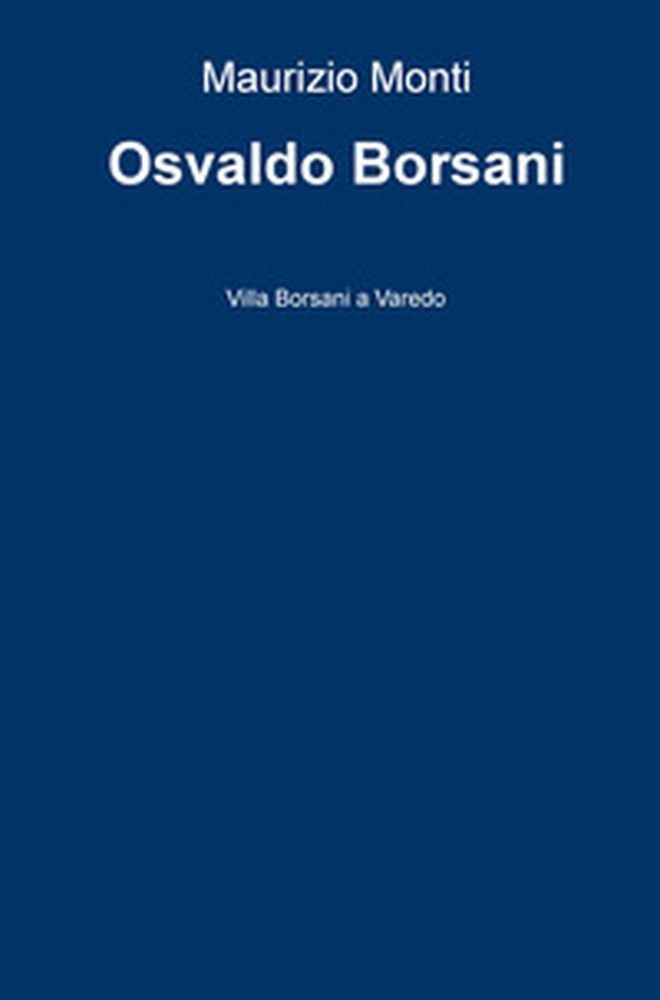 Osvaldo Borsani. Villa Borsani a Varedo - Librerie.coop Osvaldo Borsani. Villa Borsani a Varedo - Librerie.coop