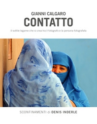 Contatto. Il sottile legame che si crea tra il fotografo e la persona fotografata - Librerie.coop