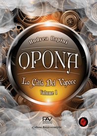 Opona. La città del vapore - Vol. 1 - Librerie.coop Opona. La città del vapore - Vol. 1 - Librerie.coop