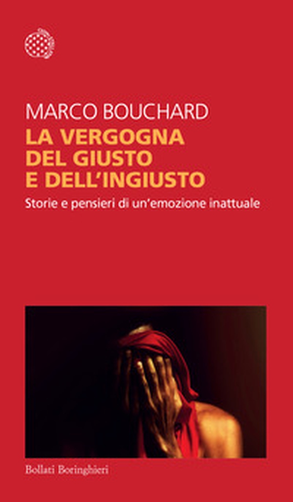 La vergogna del giusto e dell'ingiusto. Storie e pensieri di un'emozione inattuale - Librerie.coop La vergogna del giusto e dell'ingiusto. Storie e pensieri di un'emozione inattuale - Librerie.coop