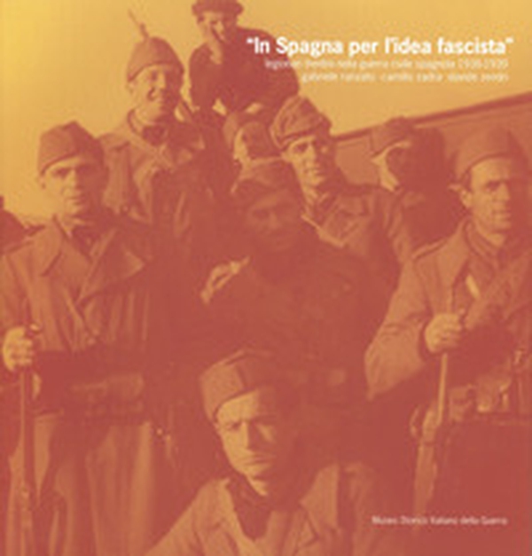 In Spagna per l'idea fascista. Legionari trentini nella guerra civile spagnola (1936-1939) - Librerie.coop In Spagna per l'idea fascista. Legionari trentini nella guerra civile spagnola (1936-1939) - Librerie.coop