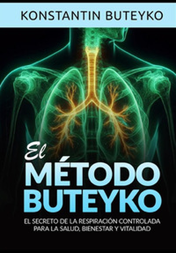 El método buteyko. El secreto de la respiración controlada para la salud, bienestar y vitalidad - Librerie.coop El método buteyko. El secreto de la respiración controlada para la salud, bienestar y vitalidad - Librerie.coop