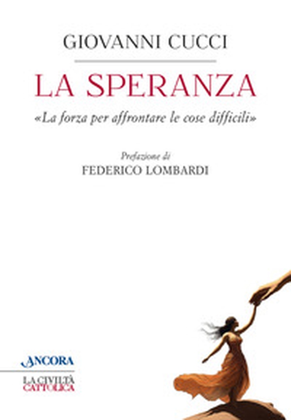 La speranza. «La forza per affrontare le cose difficili» - Librerie.coop La speranza. «La forza per affrontare le cose difficili» - Librerie.coop