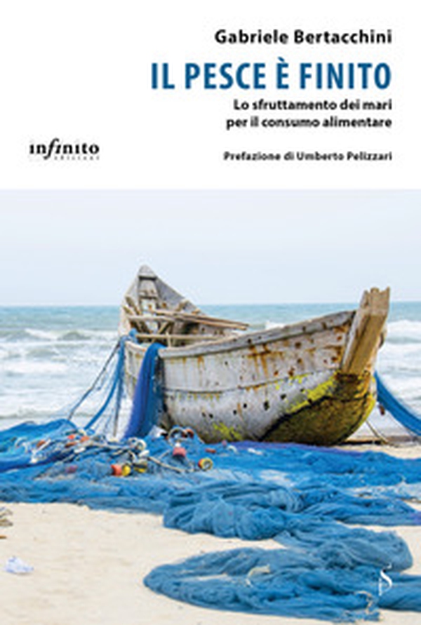 Il pesce è finito. Lo sfruttamento dei mari per il consumo alimentare - Librerie.coop Il pesce è finito. Lo sfruttamento dei mari per il consumo alimentare - Librerie.coop