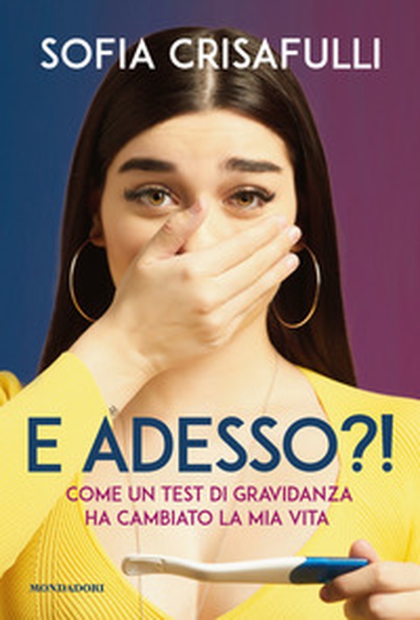 E adesso?! Come un test di gravidanza ha cambiato la mia vita - Librerie.coop E adesso?! Come un test di gravidanza ha cambiato la mia vita - Librerie.coop