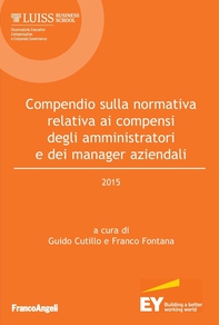 Compendio sulla normativa relativa ai compensi degli amministratori e dei manager aziendali - 2015 - Librerie.coop Compendio sulla normativa relativa ai compensi degli amministratori e dei manager aziendali - 2015 - Librerie.coop