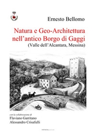Natura e geo-architettura nell'antico Borgo di Gaggi. (Valle dell'Alcantara, Messina) - Librerie.coop
