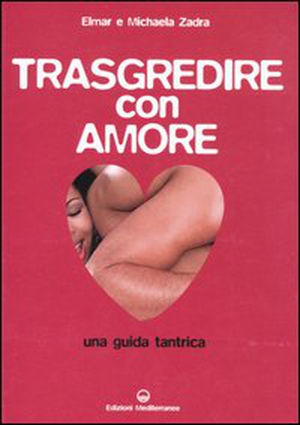 Trasgredire con amore. Guida tantrica - Librerie.coop Trasgredire con amore. Guida tantrica - Librerie.coop