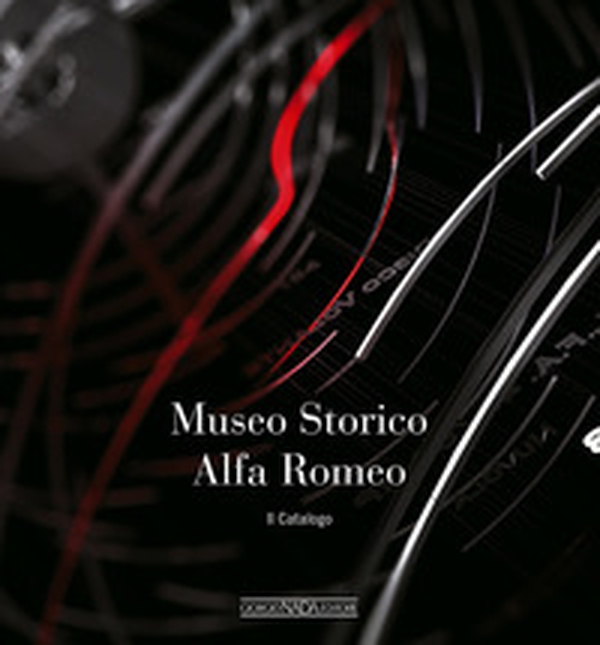 Museo storico Alfa Romeo. Il catalogo - Librerie.coop Museo storico Alfa Romeo. Il catalogo - Librerie.coop