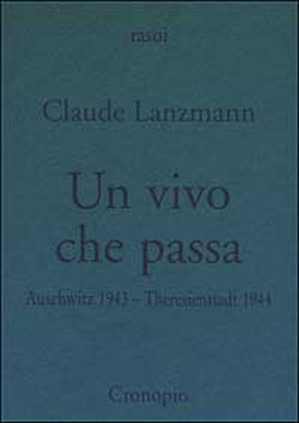 Un vivo che passa. Auscwitz 1943 - Theresienstadt 1944 - Librerie.coop Un vivo che passa. Auscwitz 1943 - Theresienstadt 1944 - Librerie.coop