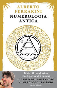 Numerologia antica. Decidi il tuo destino con il potere dei numeri - Librerie.coop
