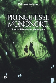 Principesse e Mononoke. Storie di fantasmi giapponesi - Librerie.coop Principesse e Mononoke. Storie di fantasmi giapponesi - Librerie.coop