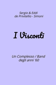 I Visconti. Un Complesso Band degli anni '60 - Librerie.coop
