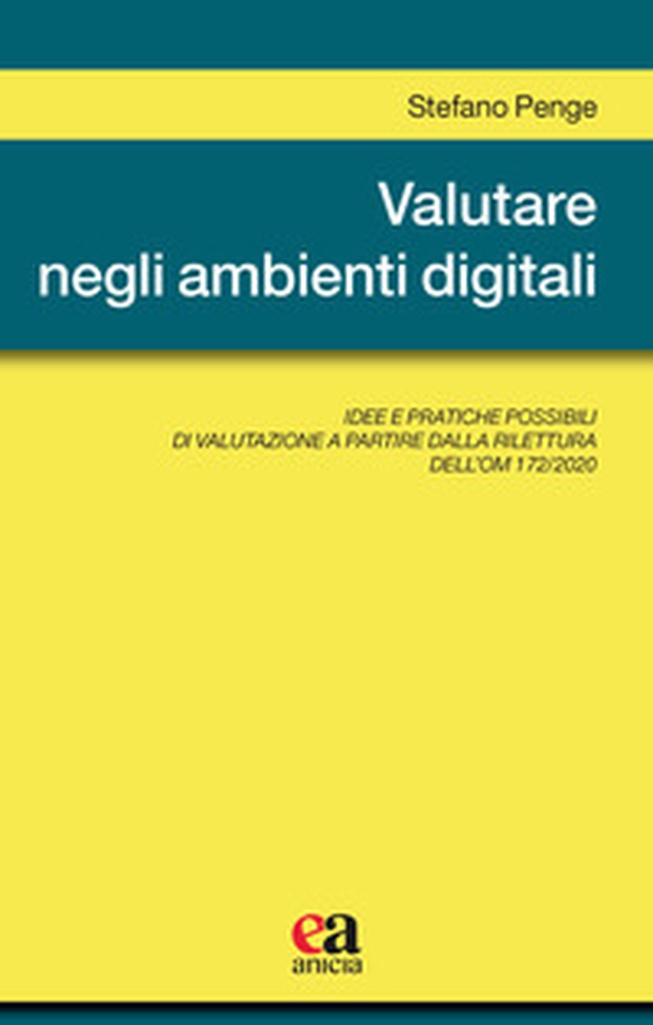 Valutare negli ambienti digitali. Idee e pratiche possibili di valutazione a partire dalla rilettura dell'OM 172/2020 - Librerie.coop Valutare negli ambienti digitali. Idee e pratiche possibili di valutazione a partire dalla rilettura dell'OM 172/2020 - Librerie.coop