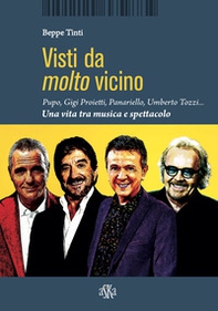 Visti da molto vicino. Pupo, Gigi Proietti, Panariello, Umberto Tozzi... una vita tra musica e spettacolo - Librerie.coop