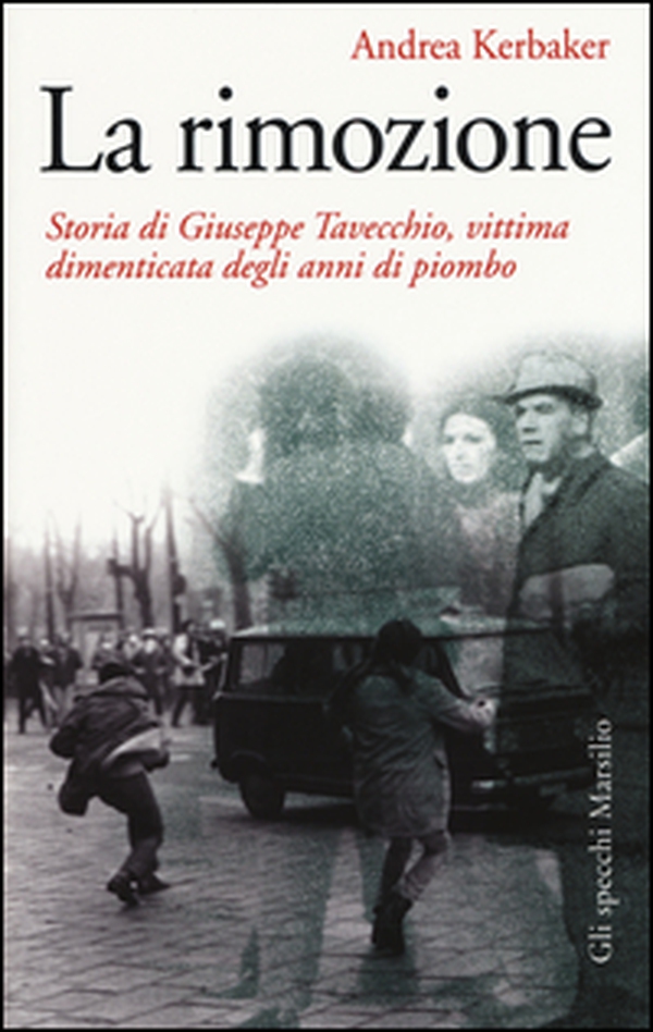 La rimozione. Storia di Giuseppe Tavecchio, vittima dimenticata degli anni di piombo - Librerie.coop La rimozione. Storia di Giuseppe Tavecchio, vittima dimenticata degli anni di piombo - Librerie.coop