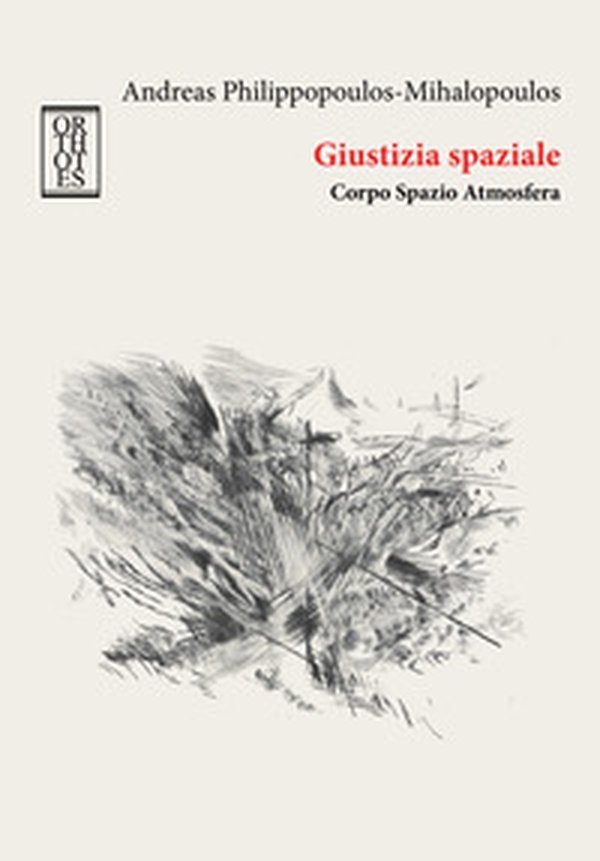 Giustizia spaziale. Corpo Spazio Atmosfera - Librerie.coop Giustizia spaziale. Corpo Spazio Atmosfera - Librerie.coop