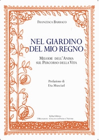 Nel giardino del mio regno. Melodie dell'anima sul percorso della vita - Librerie.coop