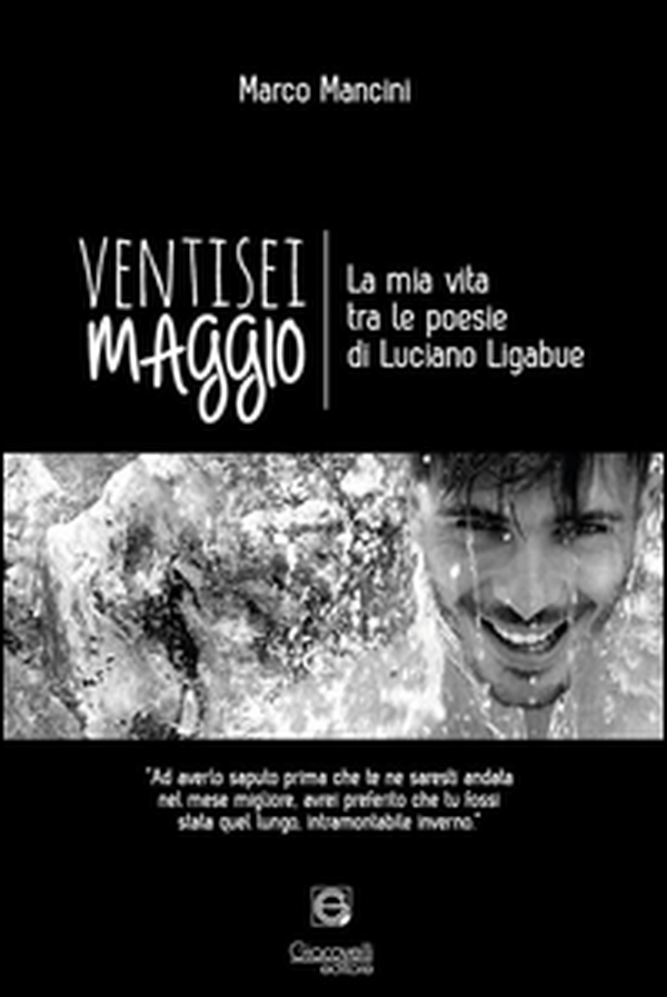Ventisei maggio. La mia vita tra le poesie di Luciano Ligabue - Librerie.coop Ventisei maggio. La mia vita tra le poesie di Luciano Ligabue - Librerie.coop