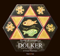 Dölker. A 100 anni da Vietri sul Mare. Storie di ceramica - Librerie.coop