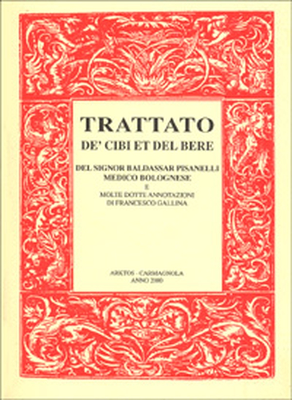 Trattato de' cibi et del bere del signor Baldassar Pisanelli medico bolognese. Ove non solo si tratta delle virtù dei cibi che ordinariamente si mangiano... - Librerie.coop Trattato de' cibi et del bere del signor Baldassar Pisanelli medico bolognese. Ove non solo si tratta delle virtù dei cibi che ordinariamente si mangiano... - Librerie.coop