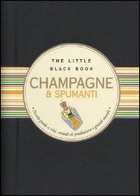 Champagne & spumanti. Piccola guida alle bollicine delle feste - Librerie.coop