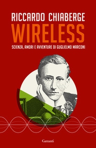 Wireless. Scienza, amori e avventure di Guglielmo Marconi - Librerie.coop Wireless. Scienza, amori e avventure di Guglielmo Marconi - Librerie.coop