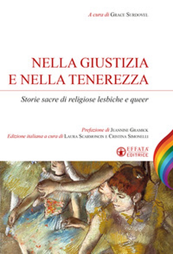 Nella giustizia e nella tenerezza. Storie sacre di religiose lesbiche e queer - Librerie.coop Nella giustizia e nella tenerezza. Storie sacre di religiose lesbiche e queer - Librerie.coop