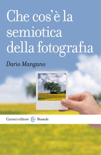Che cos'è la semiotica della fotografia - Librerie.coop Che cos'è la semiotica della fotografia - Librerie.coop