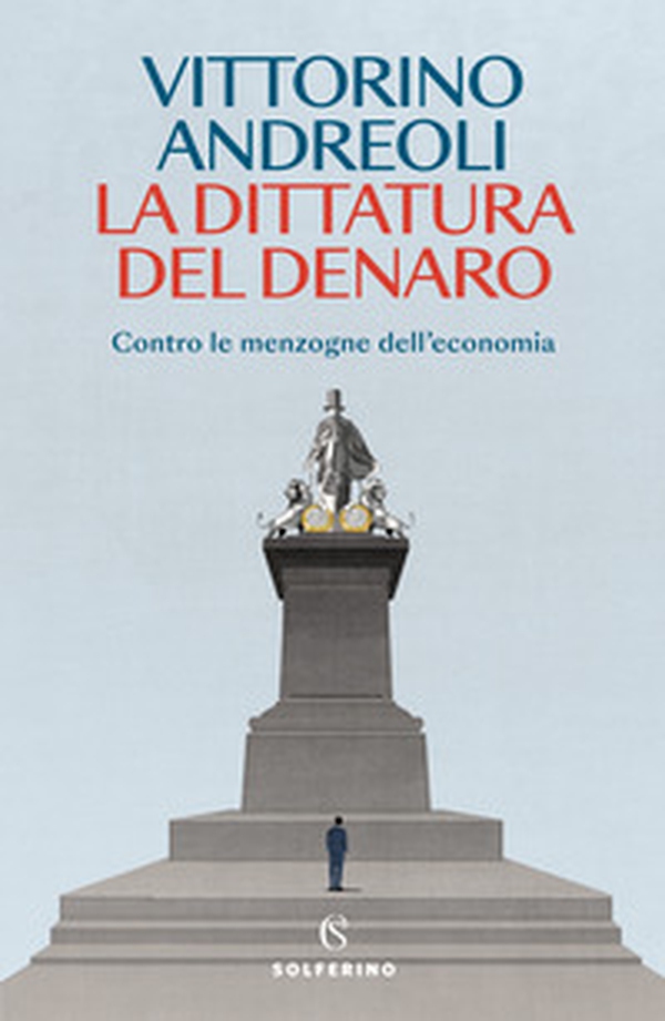 La dittatura del denaro. Contro le menzogne dell'economia - Librerie.coop La dittatura del denaro. Contro le menzogne dell'economia - Librerie.coop