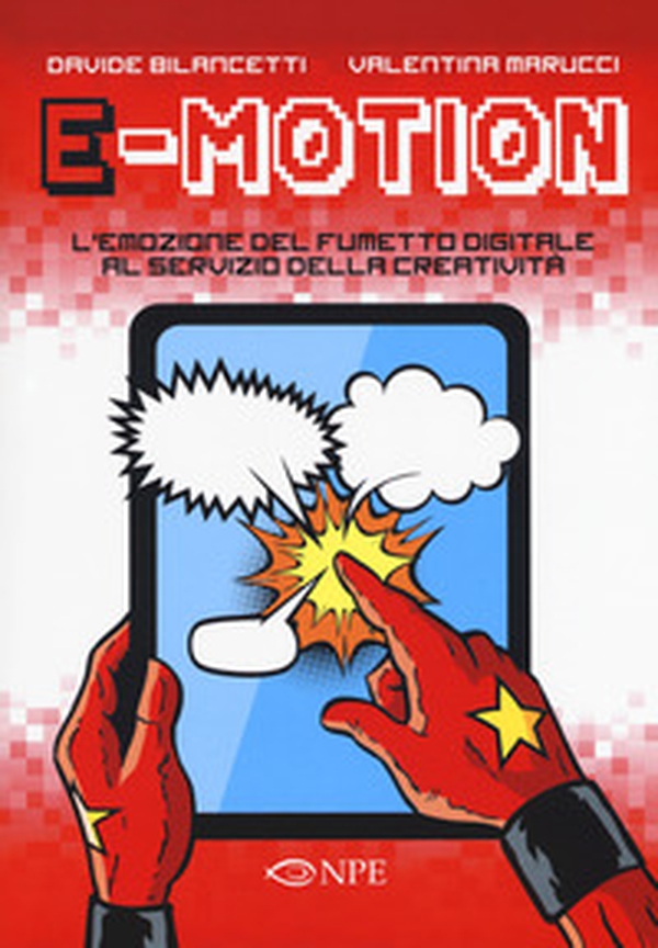 E-motion. L'emozione del fumetto digitale al servizio della creatività - Librerie.coop E-motion. L'emozione del fumetto digitale al servizio della creatività - Librerie.coop