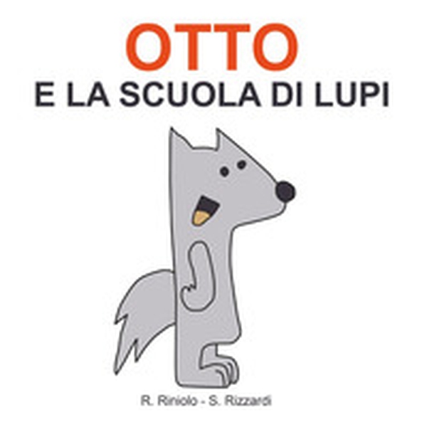 Otto e la scuola di lupi - Librerie.coop Otto e la scuola di lupi - Librerie.coop