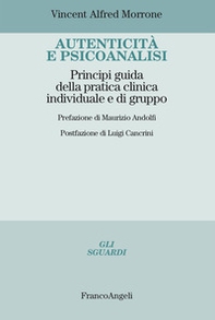 Autenticità e psicoanalisi. Principi guida della pratica clinica individuale e di gruppo - Librerie.coop