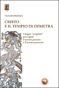 Cristo e il tempio di Demetra. Cinque «scoperte» per capire il nostro passato e il nostro presente - Librerie.coop